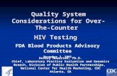 1 Quality System Considerations for Over-The-Counter HIV Testing Devery Howerton, Ph.D. Chief, Laboratory Practice Evaluation and Genomics Branch, Division.