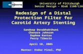 Redesign of a Distal Protection Filter for Carotid Artery Stenting University of Pittsburgh Senior Design – BioE 1160/1161 Sandeep Devabhakthuni Chenara.