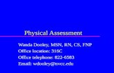 Physical Assessment Wanda Dooley, MSN, RN, CS, FNP Office location: 316C Office telephone: 822-6583 Email: wdooley@nvcc.edu.