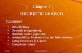 CSC411Artificial Intelligence1 Chapter 4 HEURISTIC SEARCH Contents Hill-climbing Dynamic programming Heuristic search algorithm Admissibility, Monotonicity,