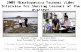 2009 Niuatoputapu Tsunami Video Interview for Sharing Lessons of the Disaster Hiroshi Inoue 1, Masaharu Ando 2, Anau Fonokalafi 2 and Rennie Vaiomo'unga.