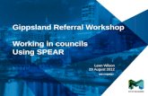 Click to edit Master title style Click to edit Master subtitle style Gippsland Referral Workshop Working in councils Using SPEAR Leon Wilson 29 August.