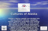 Cultures of Alaska Alaska’s Native people are divided into eleven distinct cultures, speaking eleven different languages and twenty-two different dialects.