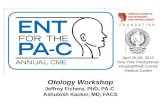Otology Workshop Jeffrey Fichera, PhD, PA-C Ashutosh Kacker, MD, FACS April 26-28, 2013 New York-Presbyterian Hospital/Weill Cornell Medical Center.