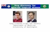Greg Crowther & Wes Van Voorhis Department of Medicine University of Washington Drug discovery for neglected tropical diseases.
