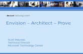 Envision – Architect – Prove Scott Mauvais Technical Director Microsoft Technology Center.