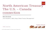 © 2011 Wells Fargo Bank, N.A. All rights reserved. Member FDIC.. North American Treasury The U.S. – Canada connection Nick Orchard Vice President, Wells.