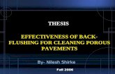 THESIS EFFECTIVENESS OF BACK- FLUSHING FOR CLEANING POROUS PAVEMENTS Fall 2006 By- Nilesh Shirke.