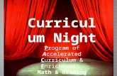 Curriculu m Night Program of Accelerated Curriculum & Enrichment: Math & Reading Mrs. Bero Room 1300.