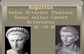 Augustus Gaius Octavius Thurinus Gaius Julius Caesar Octavianus 27 BC-14 AD.