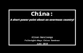 China: A short power point about an enormous country! Alison Bencivenga Fulbright-Hays China Seminar June 2010.