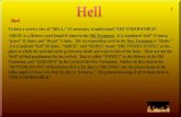 To have a correct view of “HELL,” it’s necessary to understand “THE UNDERWORLD”. SHEOL is a Hebrew word found 65 times in the Old Testament. It is translated.