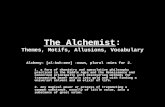 The Alchemist: Themes, Motifs, Allusions, Vocabulary Alchemy: [al-kuh-mee] -noun, plural -mies for 2. 1. a form of chemistry and speculative philosophy.