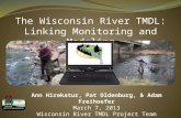 The Wisconsin River TMDL: Linking Monitoring and Modeling Ann Hirekatur, Pat Oldenburg, & Adam Freihoefer March 7, 2013 Wisconsin River TMDL Project Team.
