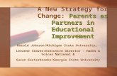 Parents as Partners in Educational Improvement A New Strategy for Change: Parents as Partners in Educational Improvement Harold Johnson/Michigan State.
