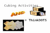Cubing Activities © ThinkDOTS. What Is Cubing?? Cubing is an instructional strategy that asks students to consider a concept from a variety of different.
