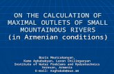 ON THE CALCULATION OF MAXIMAL OUTLETS OF SMALL MOUNTAINOUS RIVERS (in Armenian conditions) Boris Mnatcakanyan, Kamo Aghababyan, Levon Chilingaryan Institute.