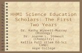 HHMI Science Education Scholars: The First Two Years Dr. Kathy Winnett-Murray (Biology) Dr. Joanne L. Stewart (Chemistry) Kellia Poll (Elem Ed-Sci Comp)