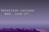 Selection Lecture Wed. June 2 nd. Recap from last time: There are three essential mechanisms underlying evolution. There are three essential mechanisms.