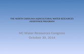 THE NORTH CAROLINA AGRICULTURAL WATER RESOURCES ASSISTANCE PROGRAM NC Water Resources Congress October 30, 2014.