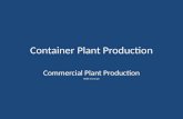 Container Plant Production Commercial Plant Production Build as you go.