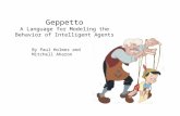 Geppetto A Language for Modeling the Behavior of Intelligent Agents By Paul Holmes and Mitchell Aharon.