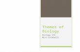 Themes of Biology Biology CPA Miss Colabelli. Biology  The study of life  Biologists study the smallest organisms, like bacteria, to large animals like.