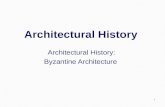 1 Architectural History Architectural History: Byzantine Architecture.