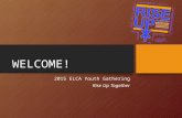 WELCOME! 2015 ELCA Youth Gathering Rise Up Together.