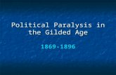 Political Paralysis in the Gilded Age 1869-1896 A. Best and worst of American civilization---1870 to 1900 Major events Industrial expansion, inventors.