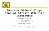 Western Idaho College Student Affairs Web Site Initiative Jennifer Fullick Jill Jozwiak Allison Steffensmeier Dana Wesolowski Loyola University Chicago.