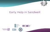 Early Help in Sandwell. Defining Early Help Early Help a core part of the Sandwell Improvement Plan. Delivering services at the right time and in the.