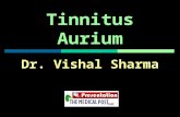 Tinnitus Aurium Dr. Vishal Sharma. History  “Bewitched ear” in Ebers papyrus (3000 BC)  Tinnire (to ring) used by Pliny Elder, 23-79 AD  Joseph Toynbee.