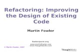 Refactoring: Improving the Design of Existing Code © Martin Fowler, 1997 fowler@acm.org   Martin Fowler.