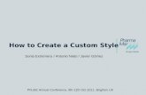 How to Create a Custom Style Sonia Extremera / Antonio Nieto / Javier Gómez PhUSE Annual Conference, 9th-12th Oct 2011, Brighton UK.