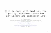 Data Science With Spotfire for Opening Government Data for Innovators and Entrepreneurs Dr. Brand Niemann Director and Senior Enterprise Architect – Data.