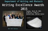 Department of Writing and Rhetoric Writing Excellence Awards 2015 Tuesday, March 10, 2015 12:00 p.m.-1:00 p.m. Oakland Room, Oakland Center 2014 WEA Winners.