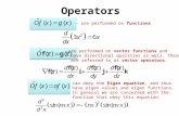 Operators - are performed on functions -are performed on vector functions and have directional qualities as well. These are referred to as vector operators.