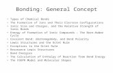 Bonding: General Concept Types of Chemical Bonds The Formation of Ions and Their Electron Configurations Ionic Size and Charges, and the Relative Strength.