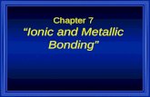 Chapter 7 “Ionic and Metallic Bonding” 7.1 - Ions.