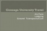 Airfare Lodging Ground Transportation.  Currently, the university uses two vendors for airfare: Travel Leaders and Egencia Corporate Travel.