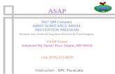 ASAP Instructor: SPC Paracate 302 nd QM Company ARMY SUBSTANCE ABUSE PREVENTION PROGRAM (Formerly Army Alcohol & Drug Abuse Prevention & Control Program)