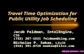 ILOG User Conference, 1997 Travel Time Optimization for Public Utility Job Scheduling Jacob Feldman, IntelEngine, CTO (732) 287-1531 feldman@ilog.com Nicholas.