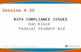 Session # 25 R2T4 COMPLIANCE ISSUES Dan Klock Federal Student Aid.