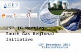 1 13 th December 2013 Teleconference 25 th IG Meeting South Gas Regional Initiative.