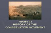 Module #3 HISTORY OF THE CONSERVATION MOVEMENT. Conservation District History ► Early 1930s – Depression rocked the country ► Dust Bowl – unparalleled.