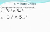 5 Minute Check Complete in your notebook. 1 1 1. 3 5 x 3 6 3 5 2. 3 5 x 5 12.