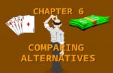 CHAPTER 6 COMPARING ALTERNATIVES. FEASIBLE DESIGN ALTERNATIVES Alternatives may be mutually exclusive (i.e., choice if one excludes the choice of any.