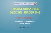 TRANSFORMATION DESIGN BRIEFING TEAM 3: RESOURCES Anderson J. Lattimore Tarik Hamdan May 20, 2011.