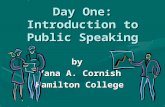 Day One: Introduction to Public Speaking by Yana A. Cornish Hamilton College.